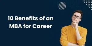 10 Benefits of an MBA for Career