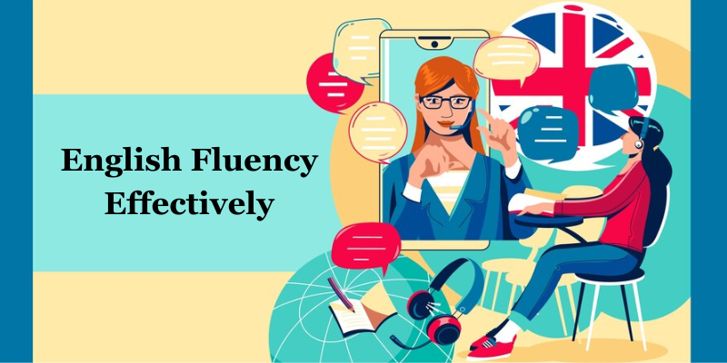 How Can I Improve My English Fluency Effectively?