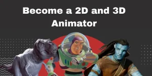 How to Become a 2D and 3D Animator